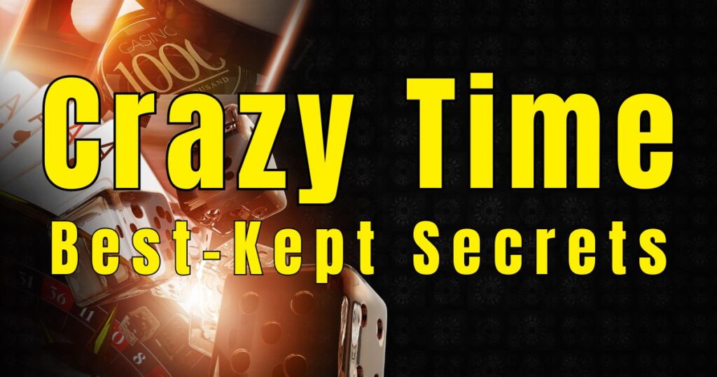 Crazy Time Best-Kept Secrets